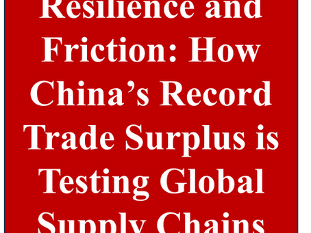 Resilience and Friction: How China’s Record Trade Surplus is Testing Global Supply Chains