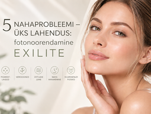 5 nahaprobleemi — üks lahendus: fotonoorendamine EXILITE