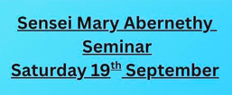 Sensei Mary Abernathy Seminal Saturday 19th September