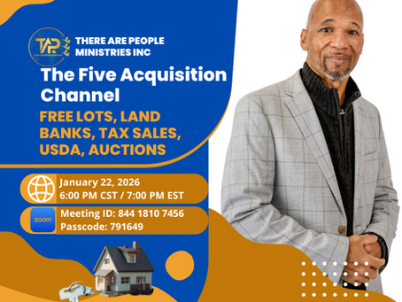 Country Living: Preparation & Sustainability Zoom: The Five (5) Acquisition Channels (free lots, land banks, tax sales, USDA, auctions)