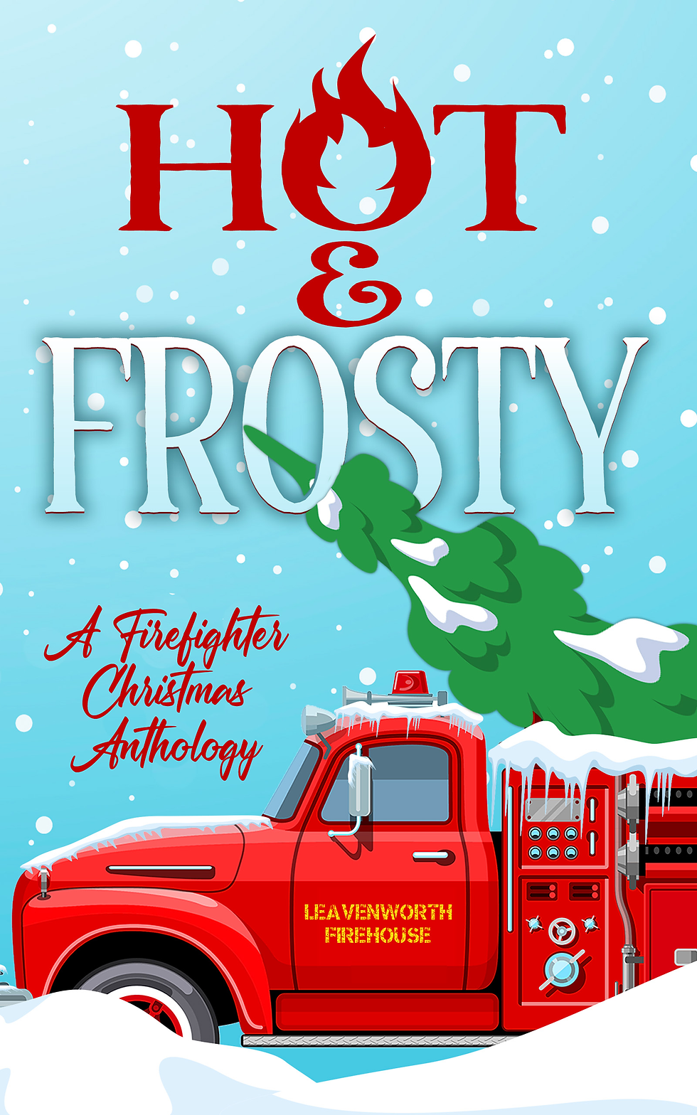 Hot & Frosty : A Firefighter Christmas Anthology