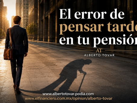 El error de pensar tarde en tu pensión