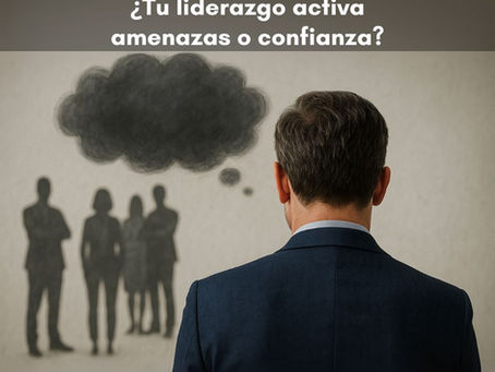 ¿Tu liderazgo activa amenazas o confianza?