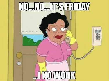 friday I dont work .jpg