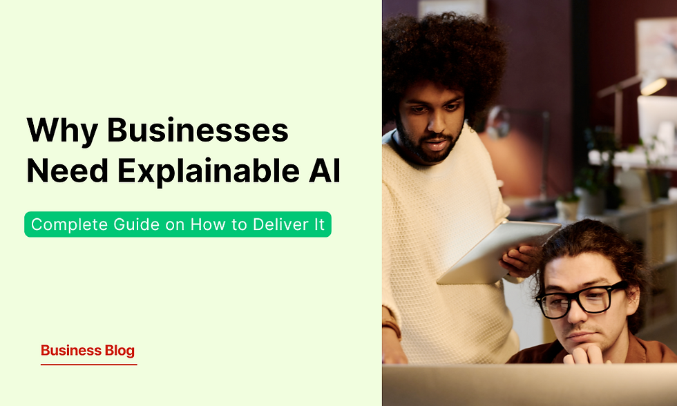 Why Organizations Need Explainable AI