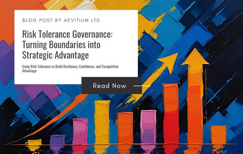 Blog post cover for 'Risk Tolerance Governance: Turning Boundaries into Strategic Advantage' by Aevitium LTD. Abstract background with colorful upward arrows and bar chart symbolizing growth, resilience, and strategic progress. Text overlay includes subtitle: 'Using Risk Tolerance to Build Resilience, Confidence, and Competitive Advantage' and a 'Read Now' button.