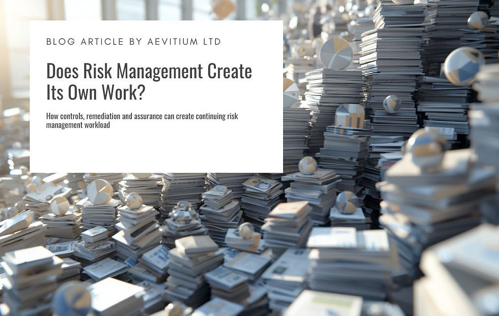 Hero image for an Aevitium article titled “Does Risk Management Create Its Own Work?”, showing growing stacks of documents and reports representing the accumulation of controls, remediation, assurance and risk management workload.