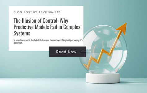 Promotional image for a blog post titled 'The Illusion of Control: Why Predictive Models Fail in Complex Systems' by Aevitium LTD. The image features a transparent crystal ball with a sharp upward-trending gold arrow inside, symbolizing predictive forecasting, set against a teal background.