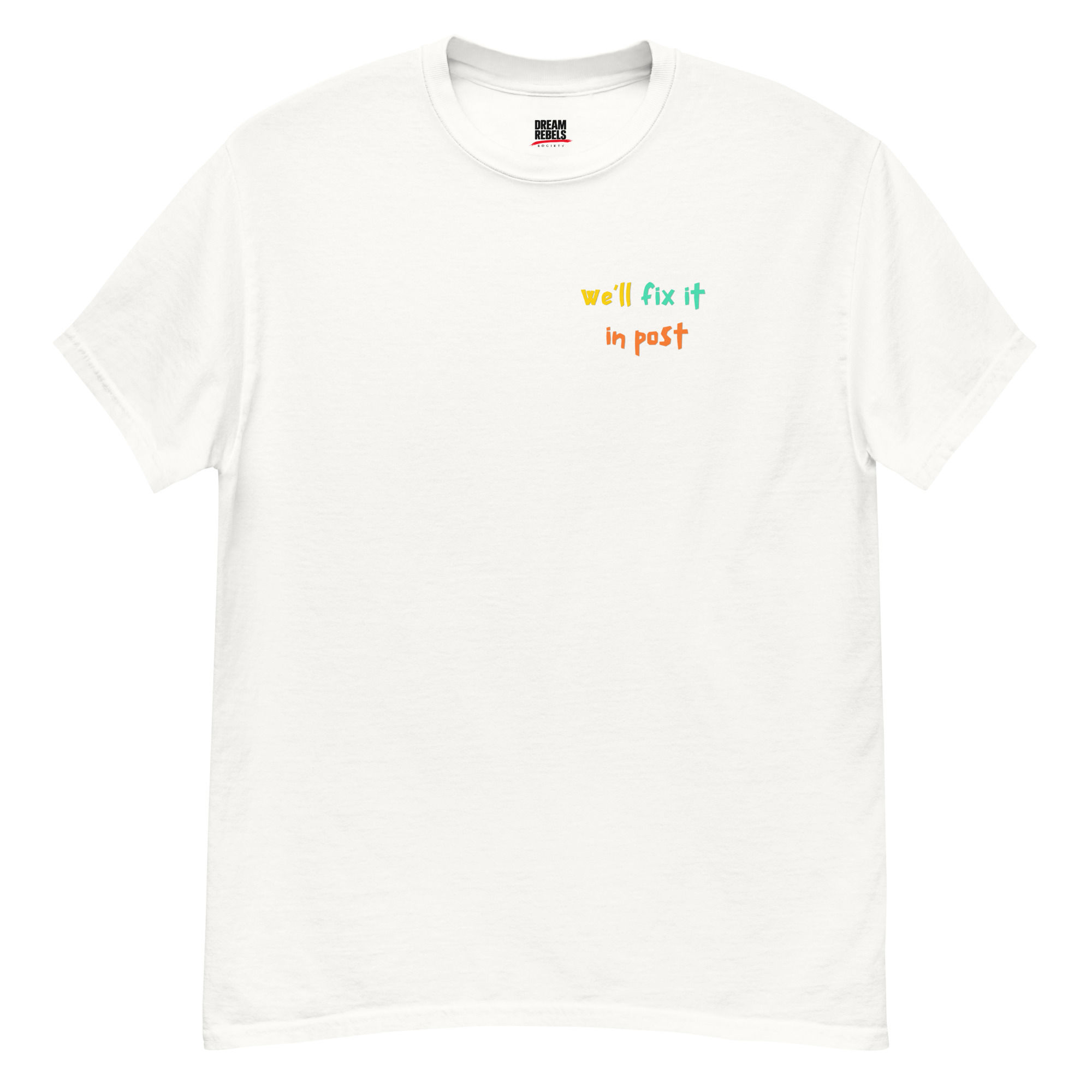 We'll fix it in post T-shirt