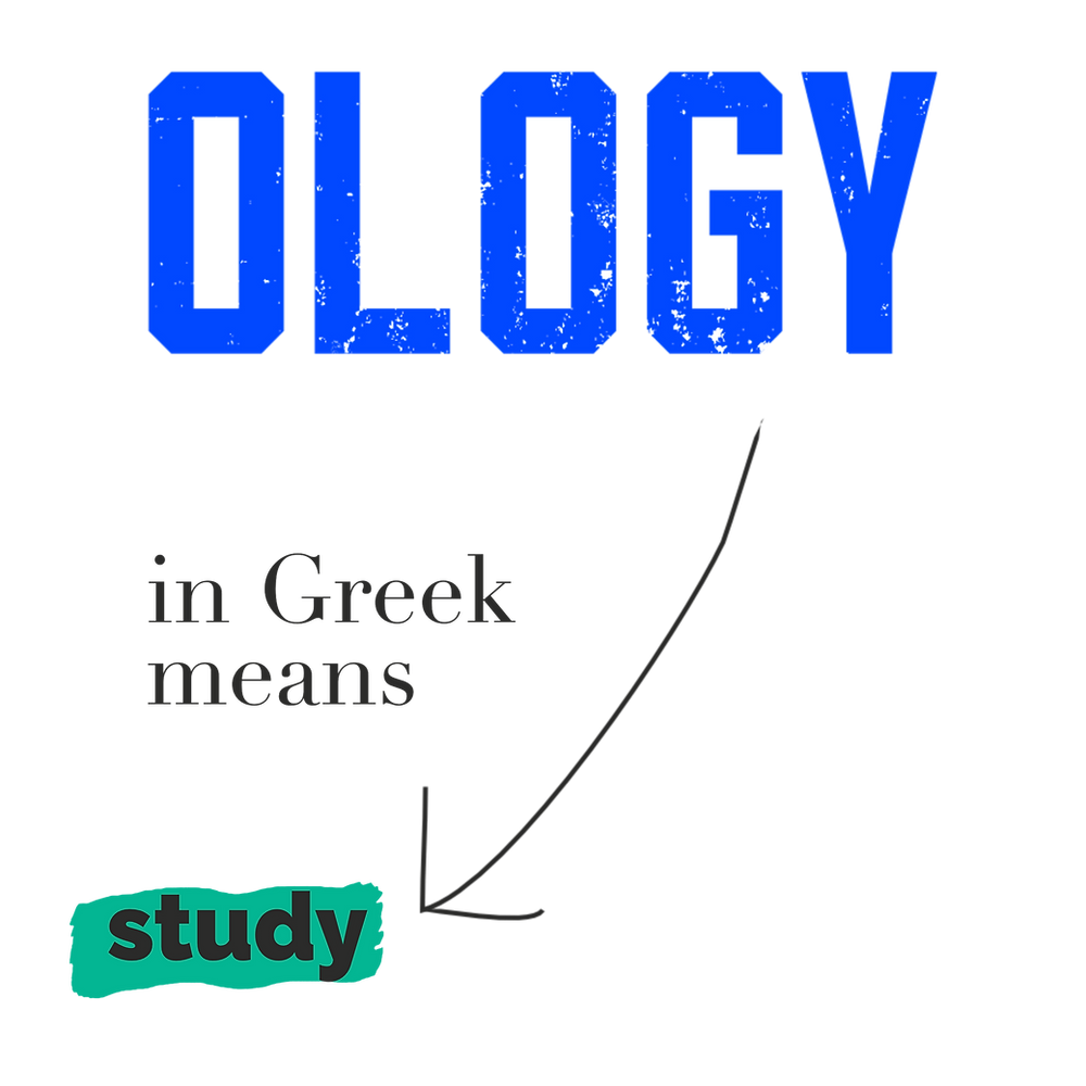 Etymology of OLOGY: from Greek, meaning study.