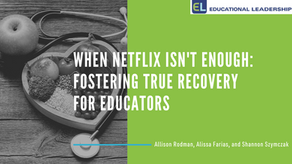 When Netflix Isn't Enough: Fostering True Recovery For Educators