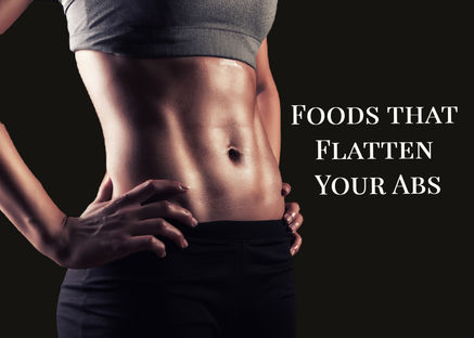 Foods that Flatten Your Abs Fast!