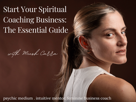 Start Your Spiritual Coaching Business The Essential Guide- Meesh Carra