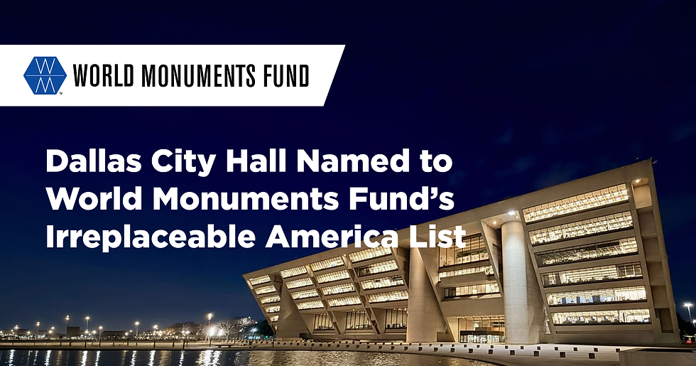 Dallas City Hall Named to World Monuments Fund's Irreplaceable America List