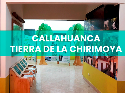 CENTRO DE INTERPRETACIÓN DE CALLAHUANCA - TIERRA DE LA CHIRIMOYA