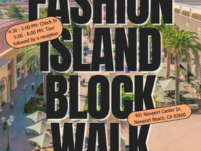Upcoming Fashion Island Block Walk in Orange County!