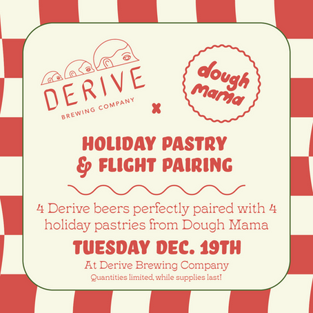 Derive X Dough Mama || Pastry & Beer Flight Pairing Tuesday December 19th