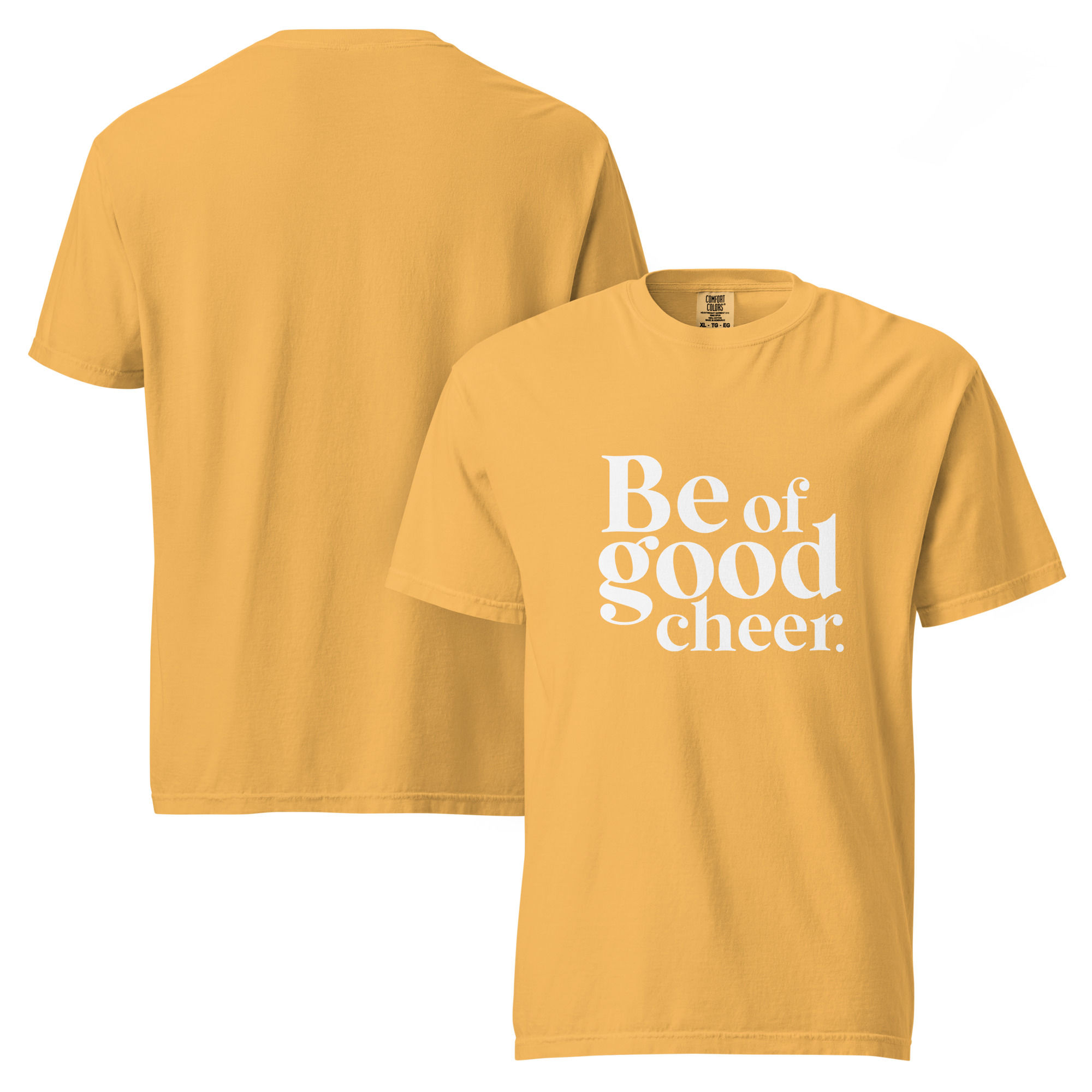 Be of Good Cheer Comfort Colors T-shirt
