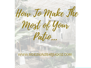HOW TO MAKE THE MOST OF YOUR PATIO...