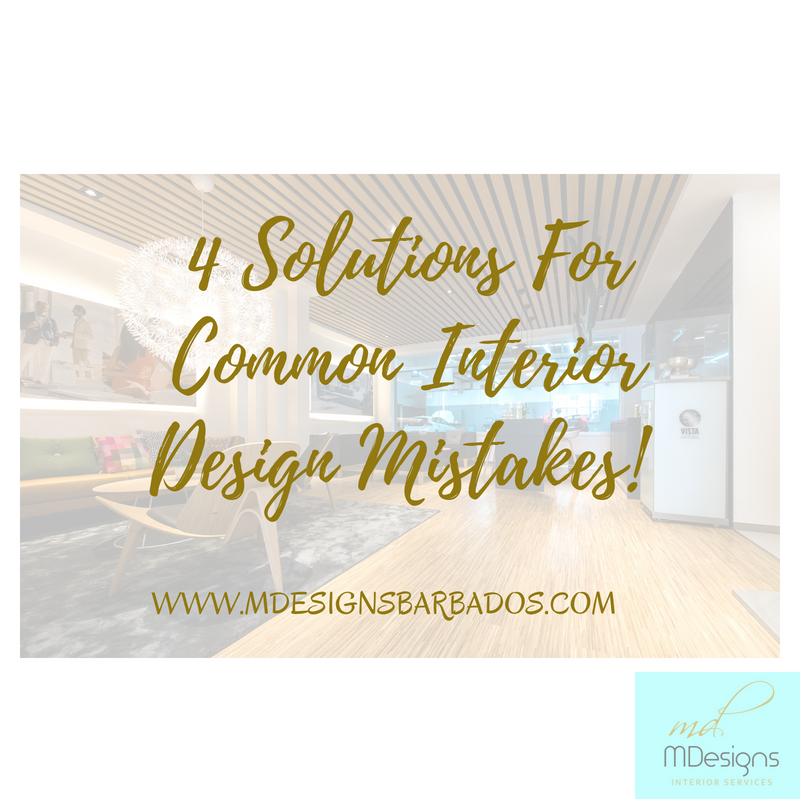 4 SOLUTIONS FOR COMMON INTERIOR DESIGN MISTAKES!