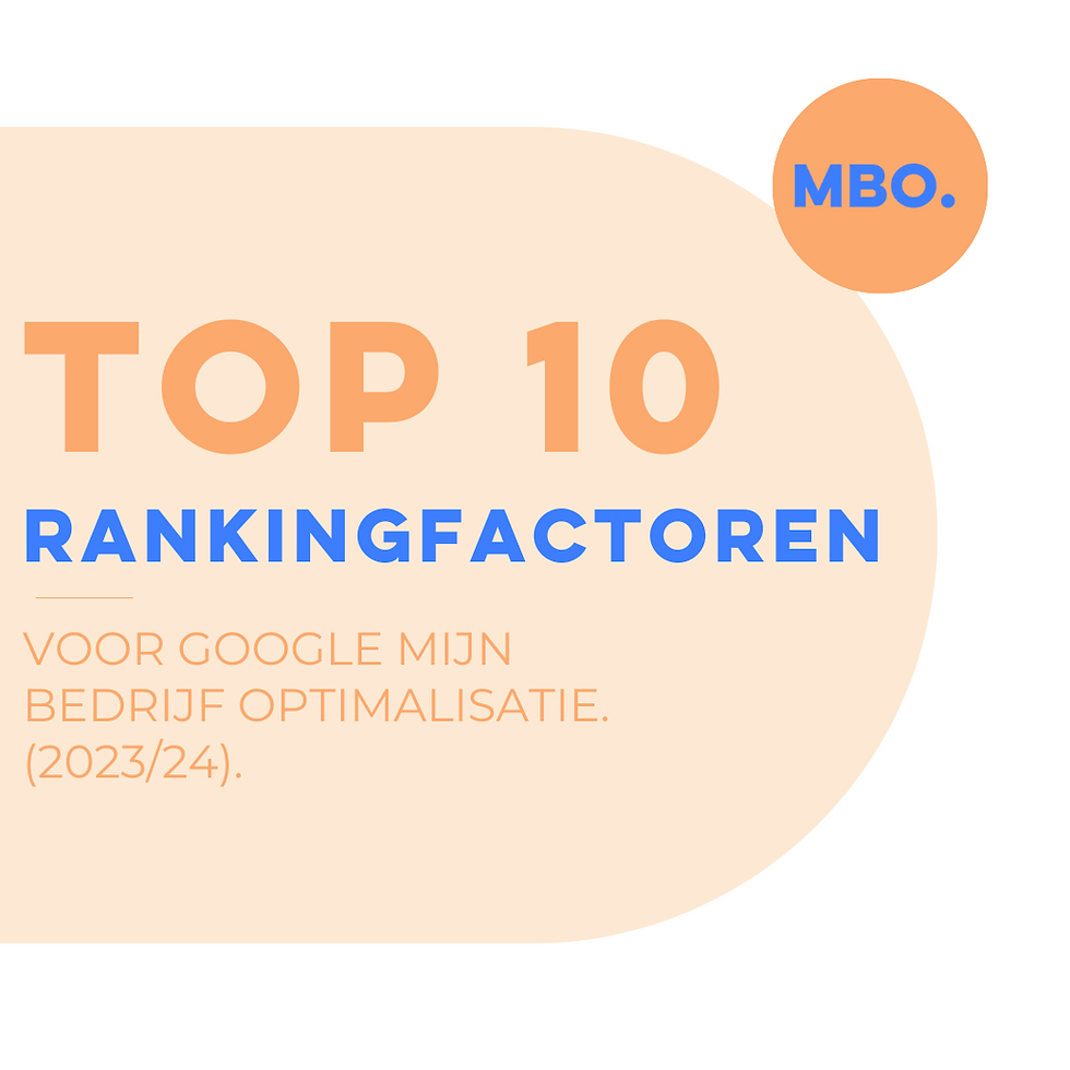 Top 10 Rankingfactoren voor Google Mijn Bedrijf Optimalisatie. (2023/24).
