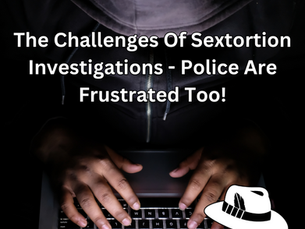 The Challenges Faced by Canadian Law Enforcement When Investigating Sextortion Cases – Police Are Frustrated Too! What Parents Need To Know