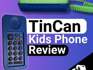 The Tin Can Kid’s Phone: Review for Parents and Caregivers