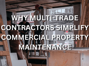 Why Multi-Trade Contractors Simplify Commercial Property Maintenance