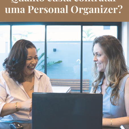 Quanto custa contratar uma Personal Organizer? Guia de valores no Brasil