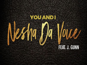 New Music: "You And I" By Nesha DaVoice Feat. J. Gunn