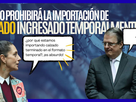 México prohibirá la importación de calzado ingresado temporalmente.