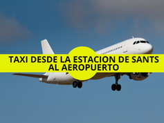 Taxi desde la estacion de Sants al Aeropuerto