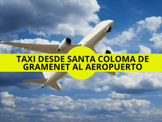 Taxi desde Santa Coloma de Gramenet al Aeropuerto