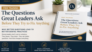 The Questions Great Leaders Ask Before They Try to Fix Anything: Why Better Questions Lead to Better Dental Practices