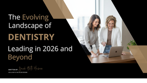 The Evolving Landscape of Dentistry: Leading in 2026 and Beyond