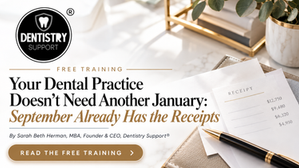 Your Dental Practice Doesn't Need Another January: September Already Has the Receipts
