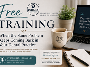 When the Same Problem Keeps Coming Back in Your Dental Practice: How to diagnose recurring team problems before you blame the wrong thing