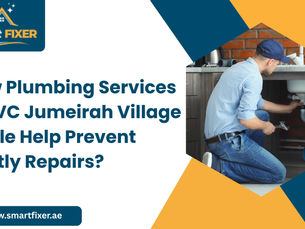 How Plumbing Services in JVC Jumeirah Village Circle Help Prevent Costly Repairs?
