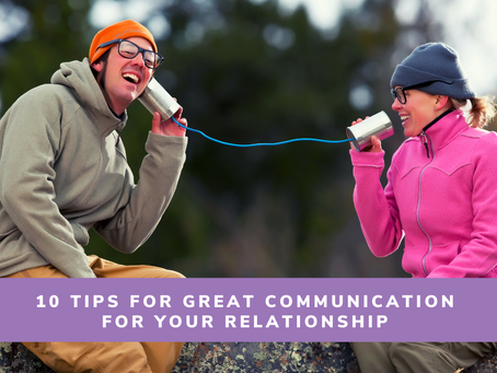 10 Tips for Great Communication for your Relationship 