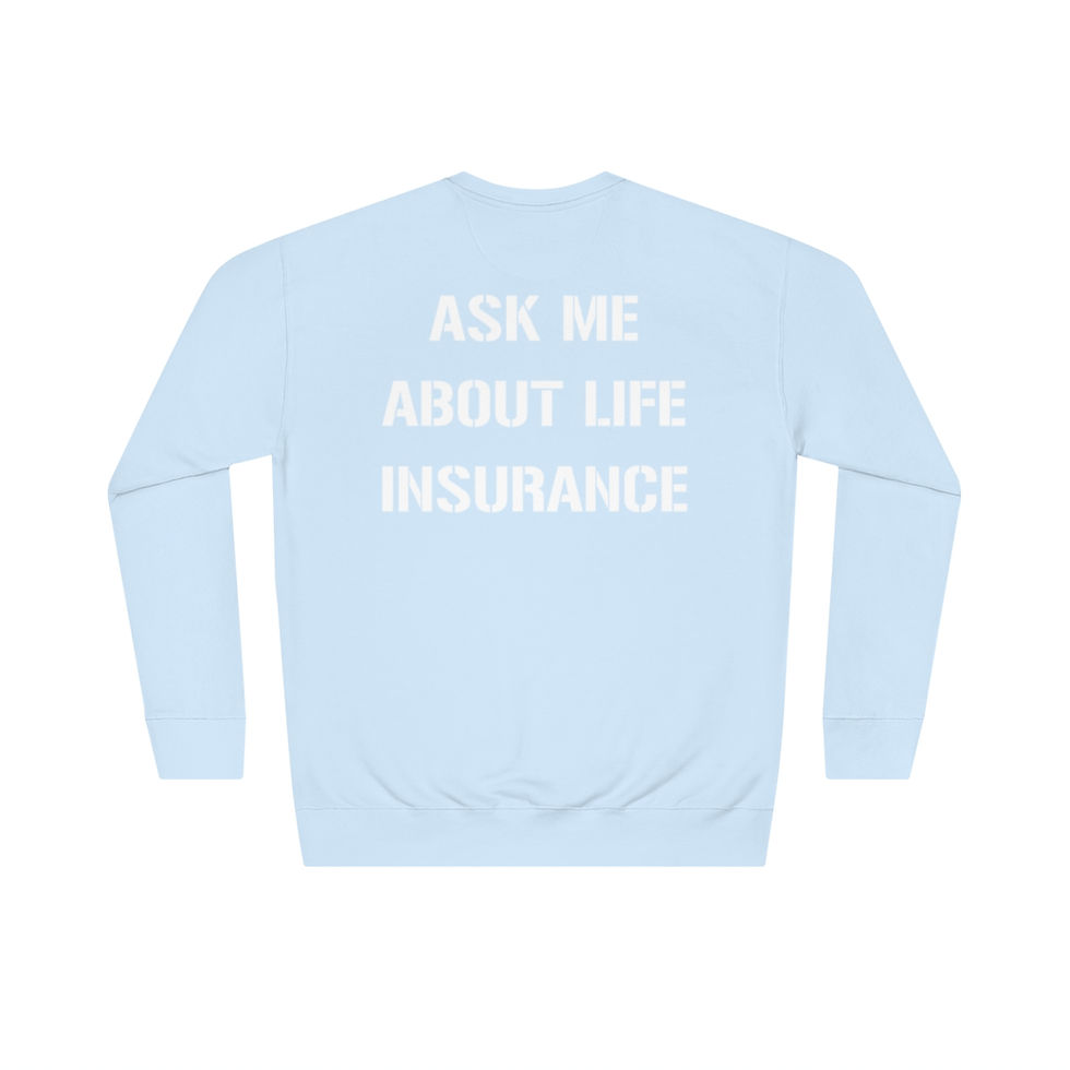 Thumbnail: Ask Me About Life Insurance Sweatshirt