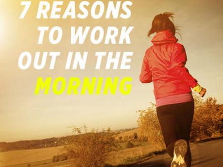 7 Reasons To Workout In The Morning