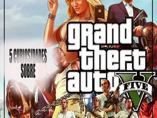 5 CURIOSIDADES SOBRE GTA V