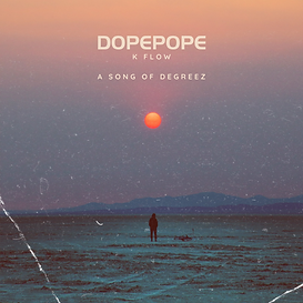 Dopepope ft K Flow - a Song of Degreez.png