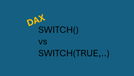 DAX - SWITCH vs SWITCH TRUE