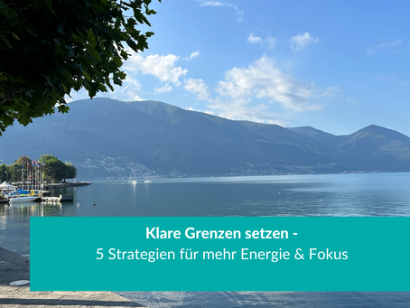 Klare Grenzen setzen - 5 Strategien für mehr Energie & Fokus
