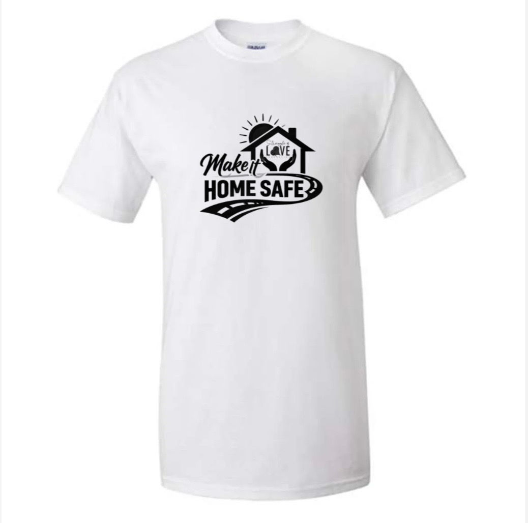 "Make it Home Safe" Struggle of Love T-Shirt