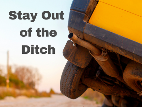 Stay Out of the Ditch!