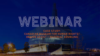 Case Study: Canadian Museum for Human Rights—Design Assist + Material Sourcing