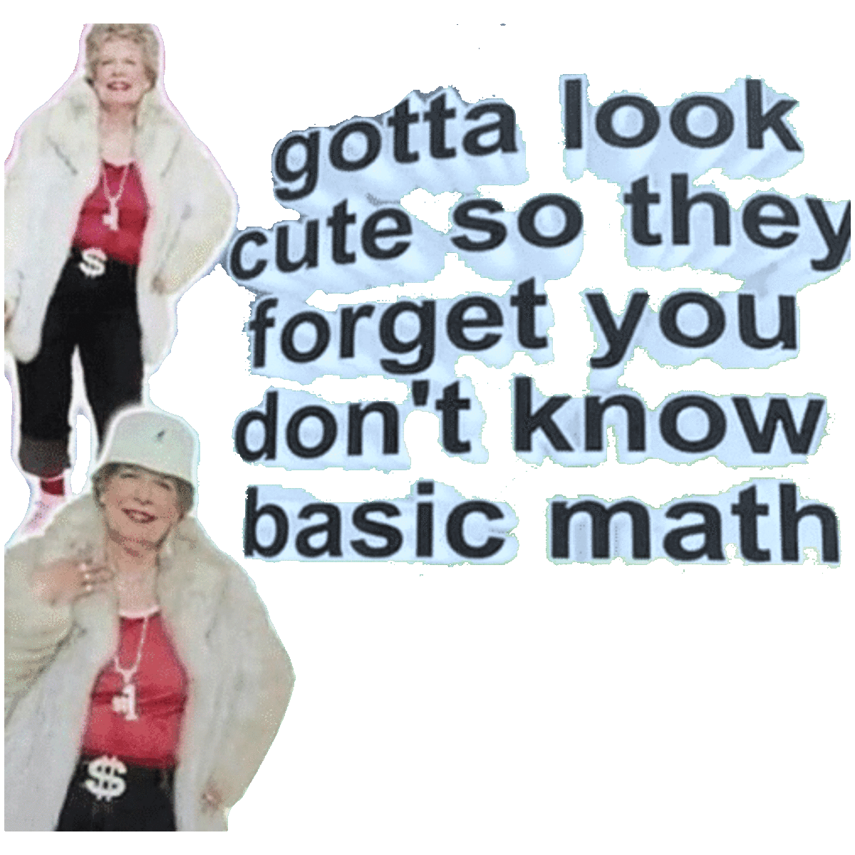 gotta look cute so they forget you don't