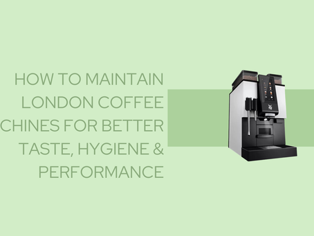 How to maintain London coffee machines for better taste, hygiene & performance